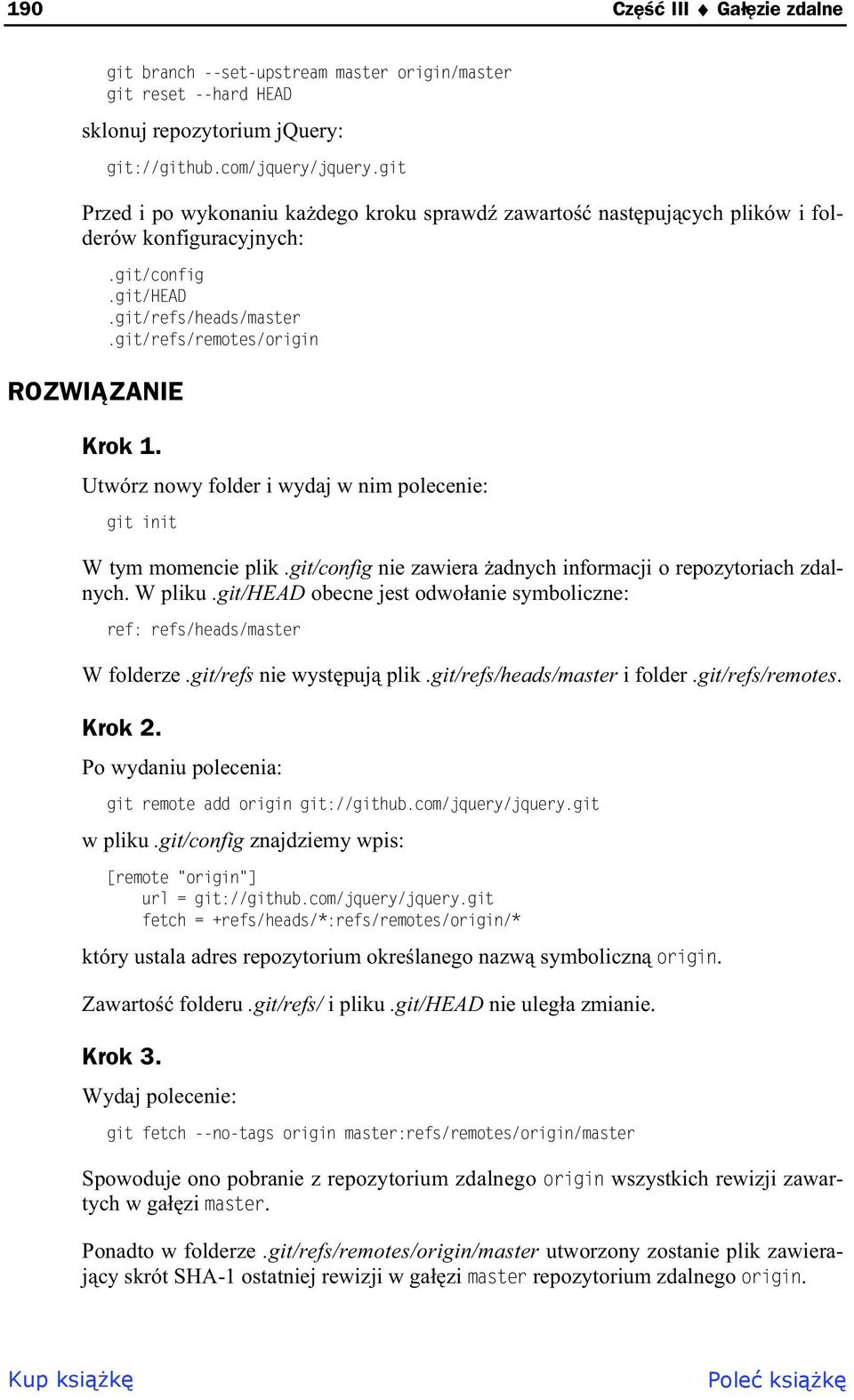 Utwórz nowy folder i wydaj w nim polecenie: git init W tym momencie plik.git/config nie zawiera adnych informacji o repozytoriach zdalnych. W pliku.