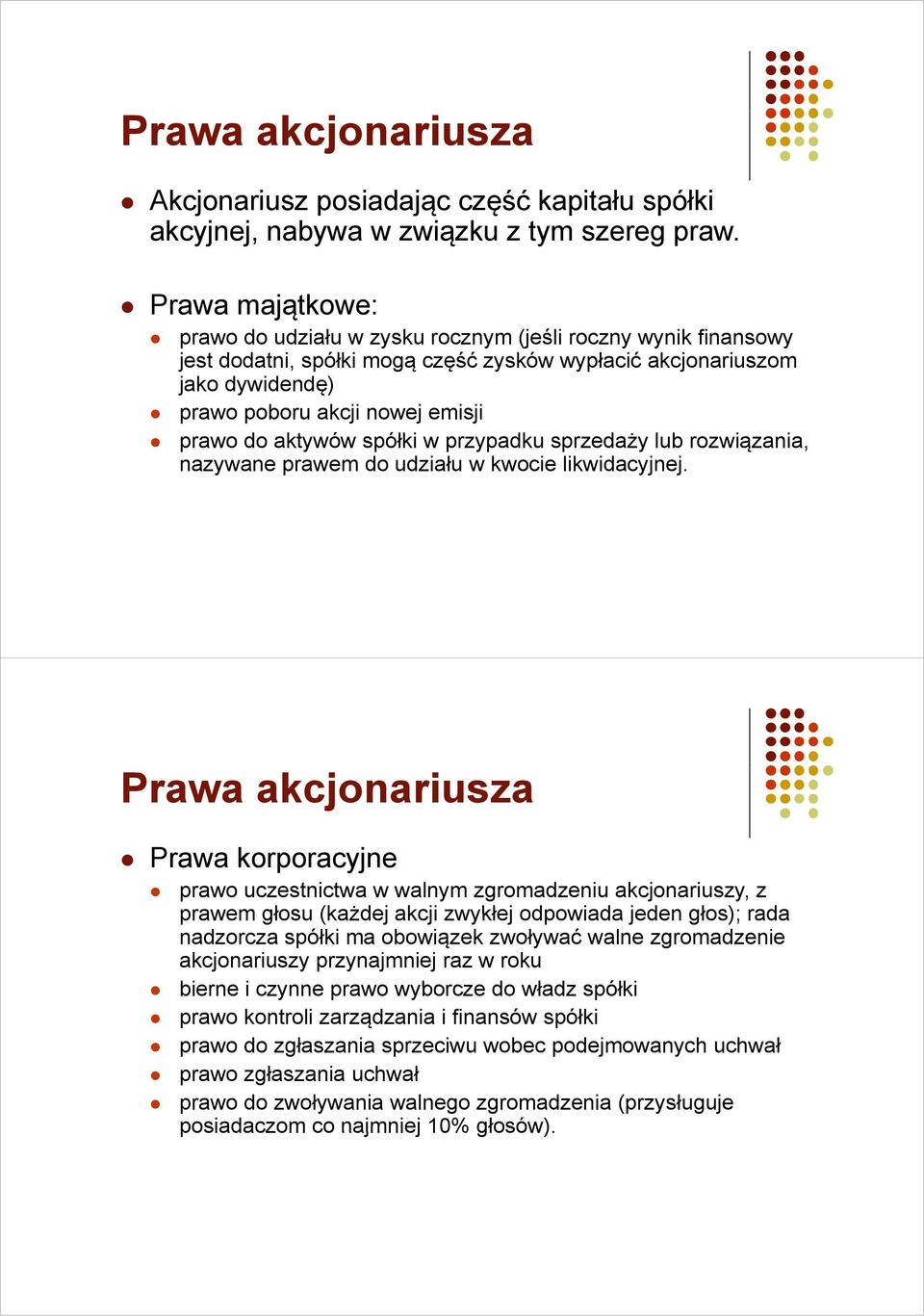 do aktywów spółki w przypadku sprzedaży lub rozwiązania, nazywane prawem do udziału w kwocie likwidacyjnej.