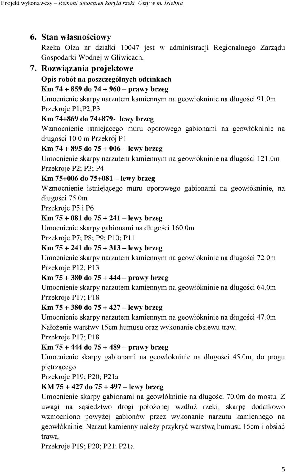 0m Przekroje P1;P2;P3 Km 74+869 do 74+879- lewy brzeg Wzmocnienie istniejącego muru oporowego gabionami na geowłókninie na długości 10.