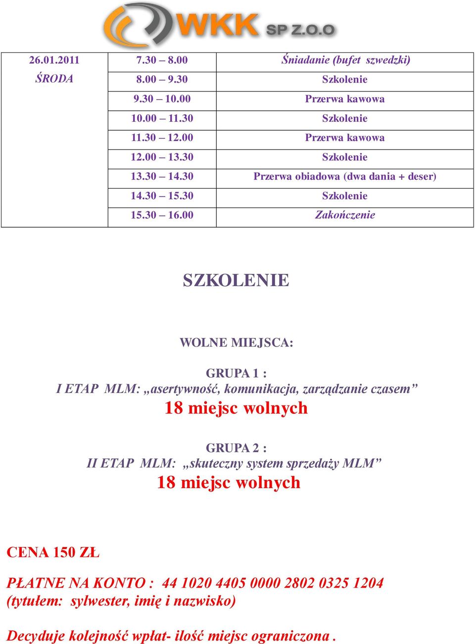 czasem 18 miejsc wolnych GRUPA 2 : II ETAP MLM: skuteczny system sprzedaży MLM 18 miejsc wolnych CENA