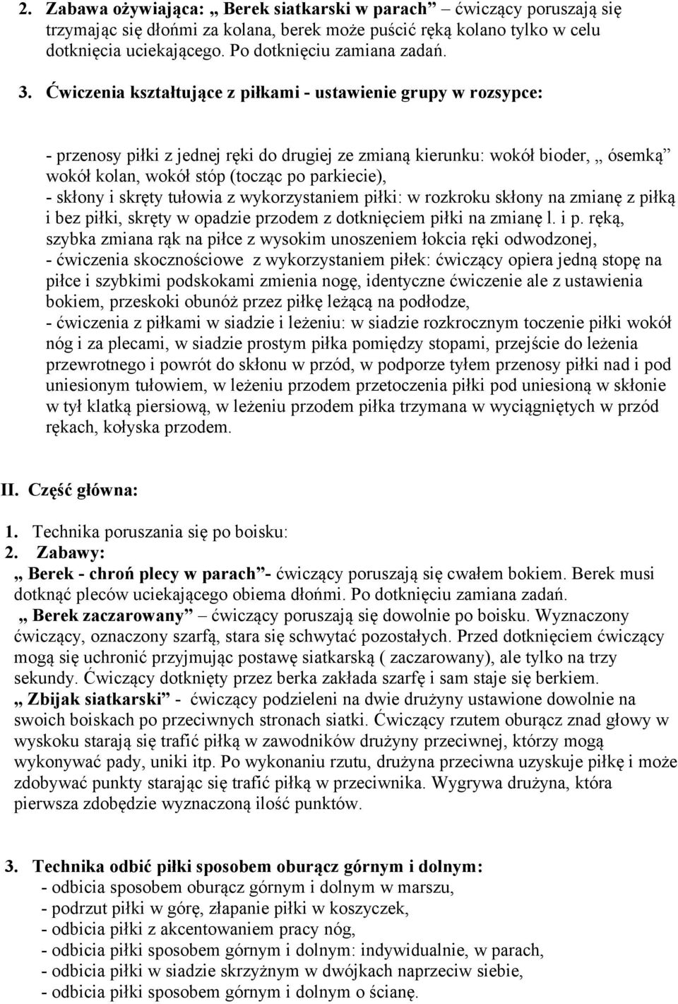 skłony i skręty tułowia z wykorzystaniem piłki: w rozkroku skłony na zmianę z piłką i bez piłki, skręty w opadzie przodem z dotknięciem piłki na zmianę l. i p.