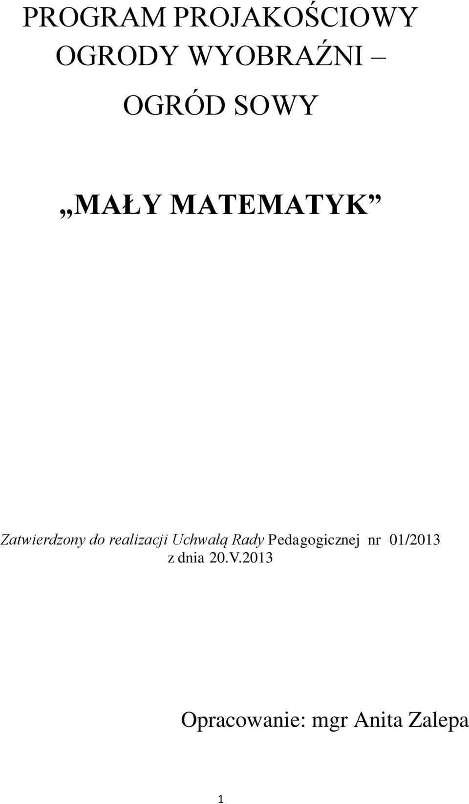 Uchwałą Rady Pedagogicznej nr 01/2013 z