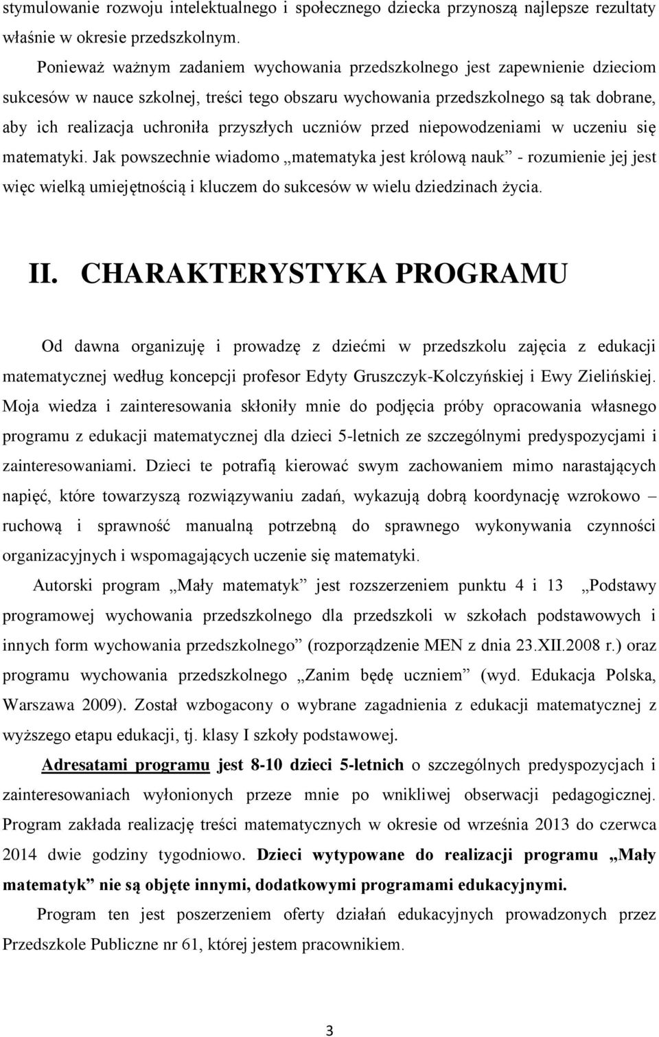 przyszłych uczniów przed niepowodzeniami w uczeniu się matematyki.