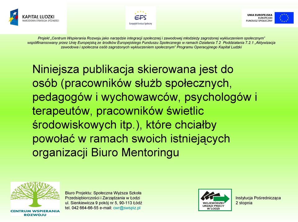 terapeutów, pracowników świetlic środowiskowych itp.