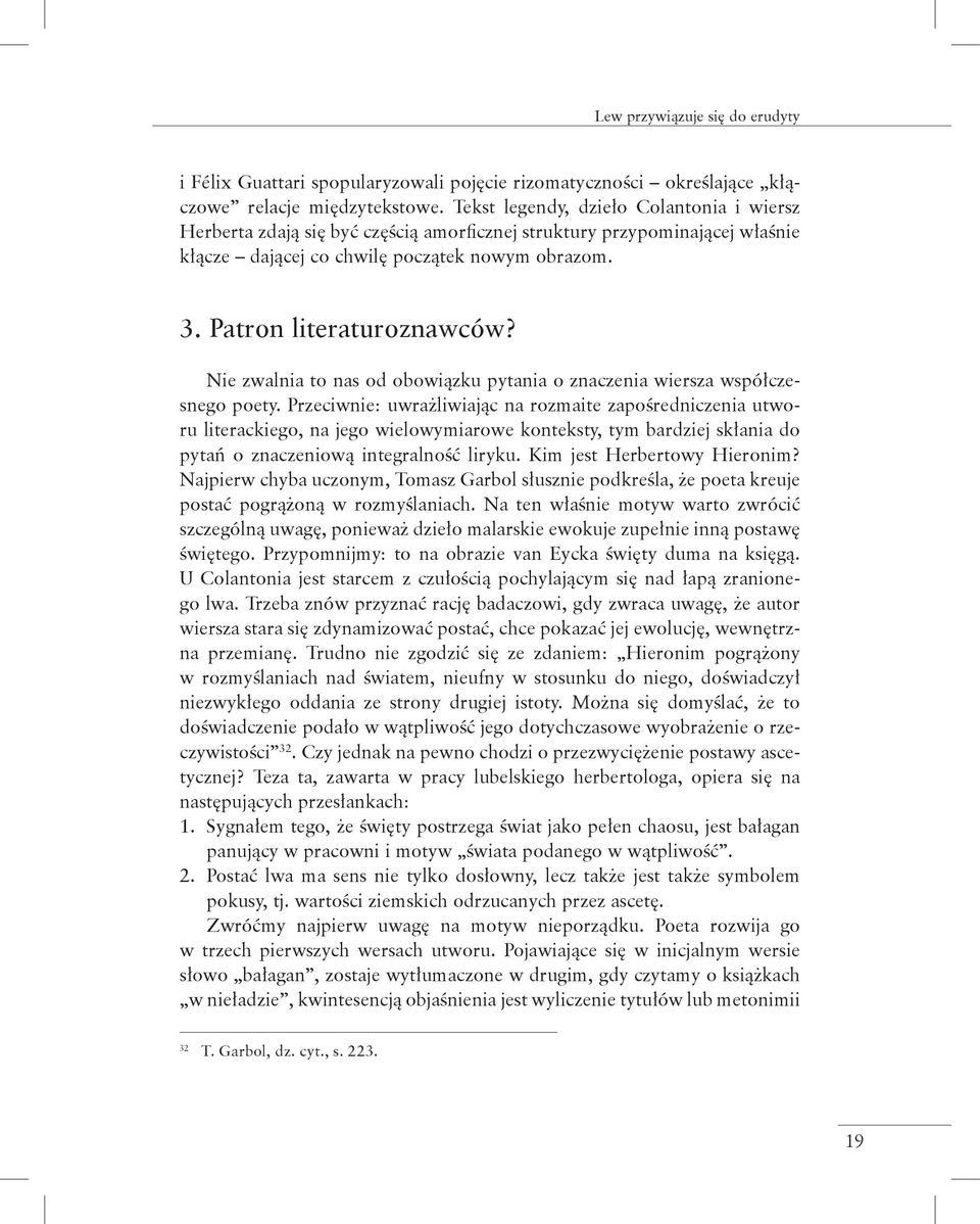 Nie zwalnia to nas od obowiązku pytania o znaczenia wiersza współczesnego poety.