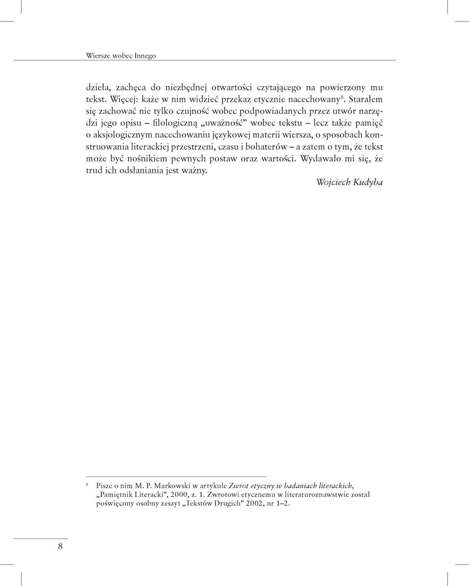 wiersza, o sposobach konstruowania literackiej przestrzeni, czasu i bohaterów a zatem o tym, że tekst może być nośnikiem pewnych postaw oraz wartości.