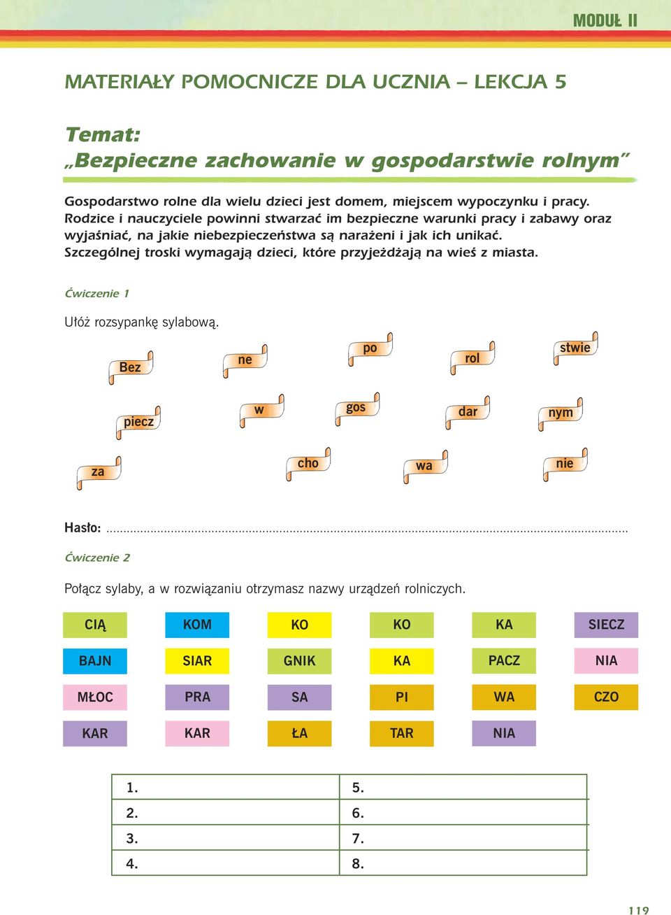Szczególnej troski wymagają dzieci, które przyjeżdżają na wieś z miasta. Ćwiczenie 1 U³ó rozsypankê sylabow¹.