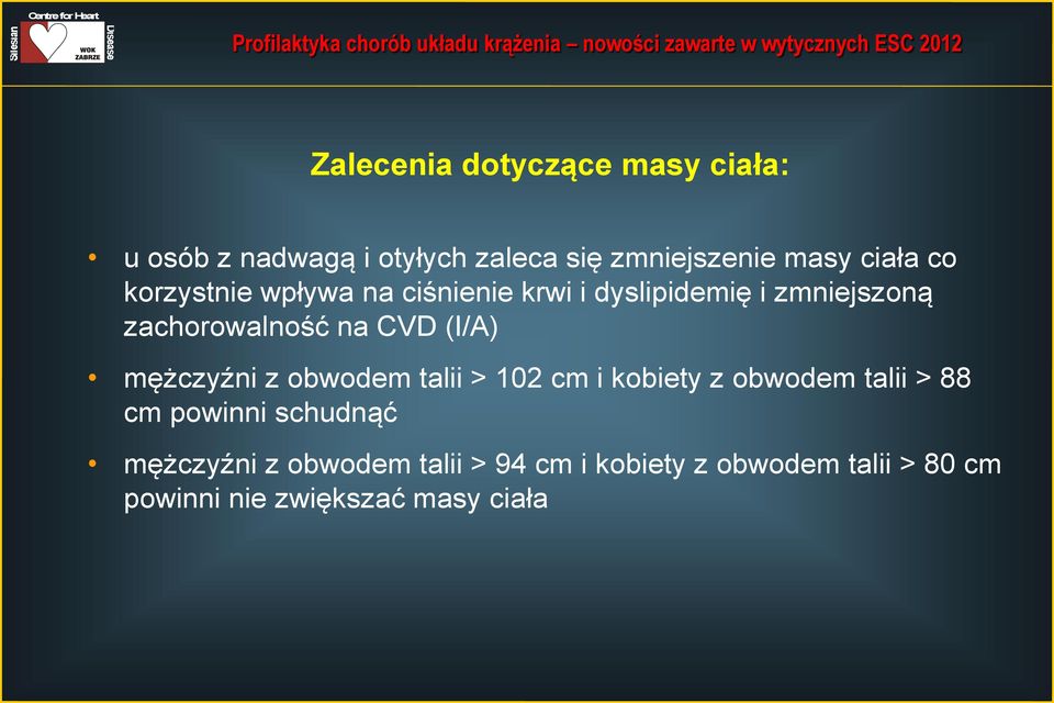 (I/A) mężczyźni z obwodem talii > 102 cm i kobiety z obwodem talii > 88 cm powinni schudnąć