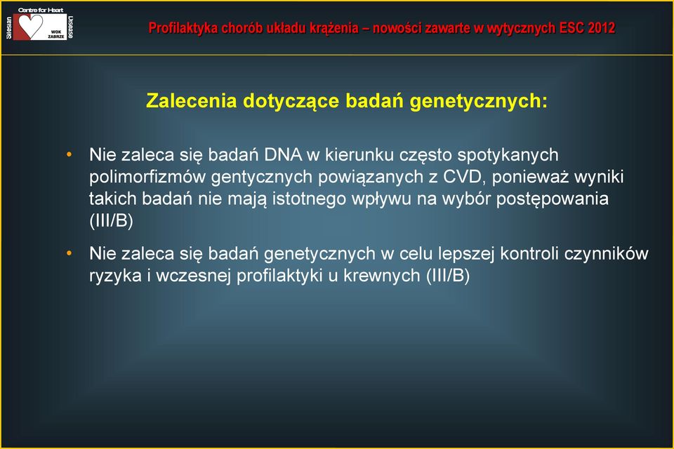 nie mają istotnego wpływu na wybór postępowania (III/B) Nie zaleca się badań