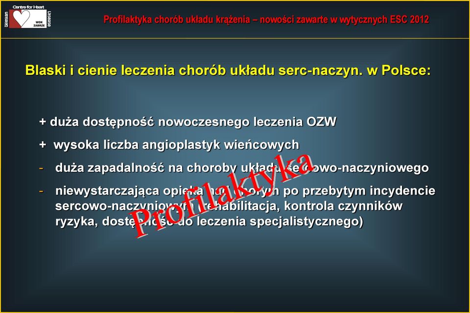 wieńcowych - duża zapadalność na choroby układu sercowo-naczyniowego - niewystarczająca