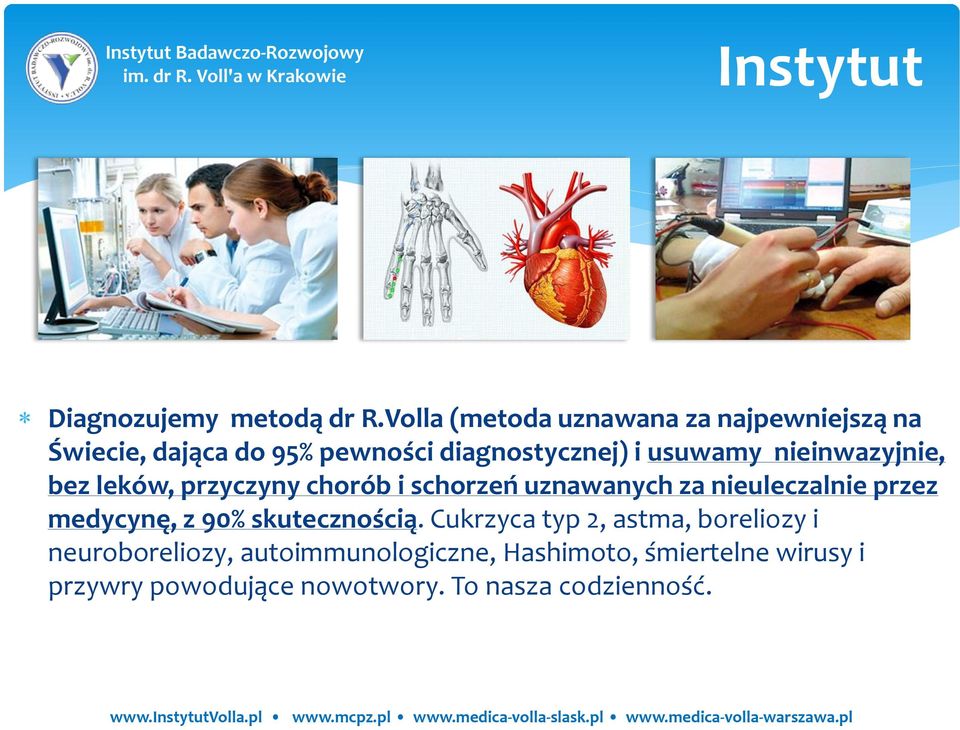 nieinwazyjnie, bez leków, przyczyny chorób i schorzeń uznawanych za nieuleczalnie przez medycynę, z