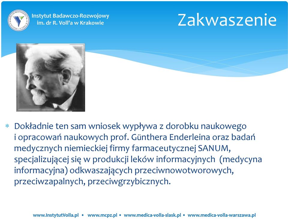 Günthera Enderleina oraz badań medycznych niemieckiej firmy farmaceutycznej SANUM,