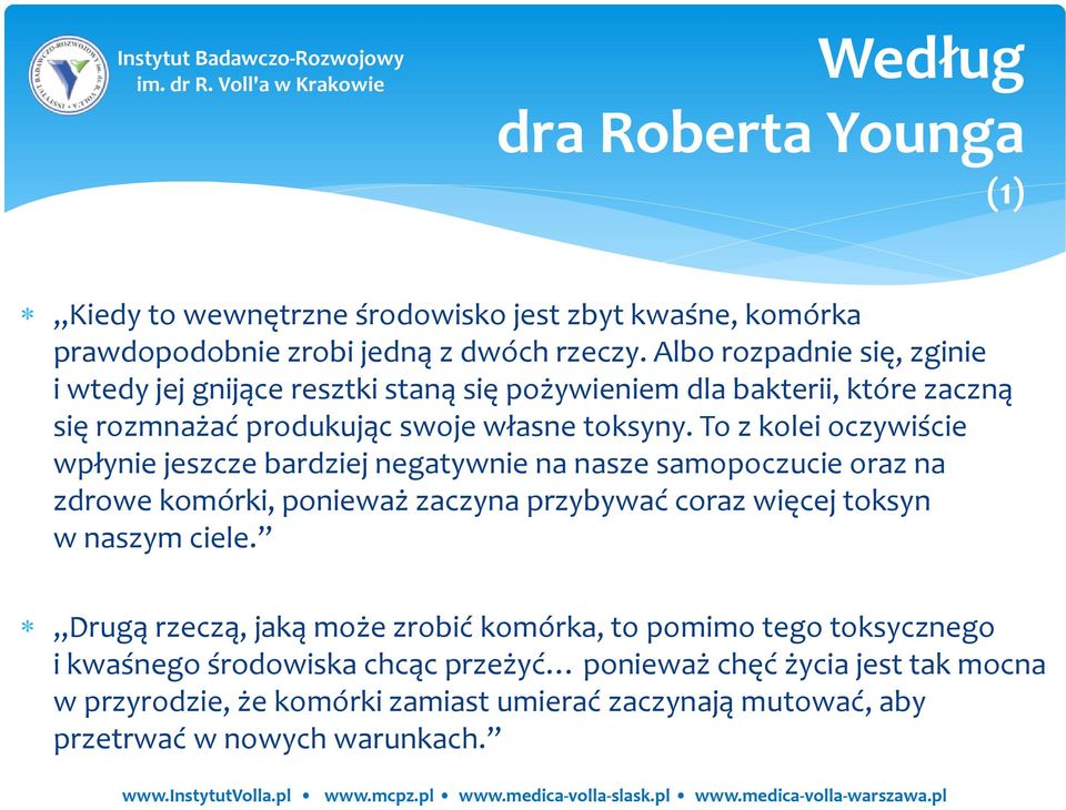To z kolei oczywiście wpłynie jeszcze bardziej negatywnie na nasze samopoczucie oraz na zdrowe komórki, ponieważ zaczyna przybywać coraz więcej toksyn w naszym ciele.
