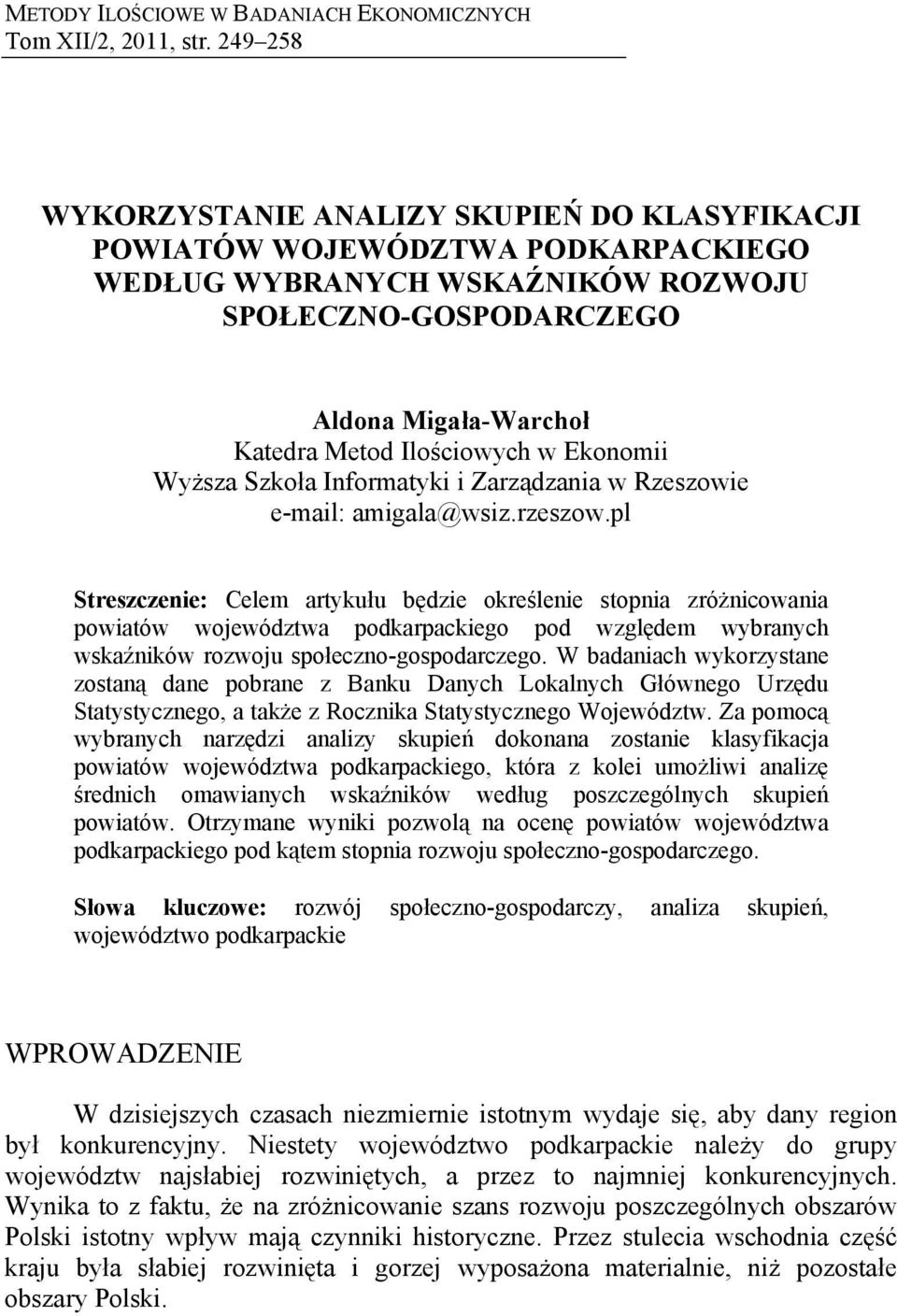 Ekonomii Wyższa Szkoła Informatyki i Zarządzania w Rzeszowie e-mail: amigala@wsiz.rzeszow.