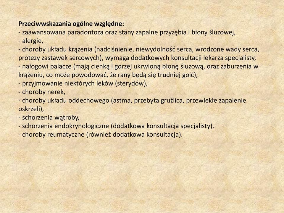 zaburzenia w krążeniu, co może powodowad, że rany będą się trudniej goid), - przyjmowanie niektórych leków (sterydów), - choroby nerek, - choroby układu oddechowego (astma,