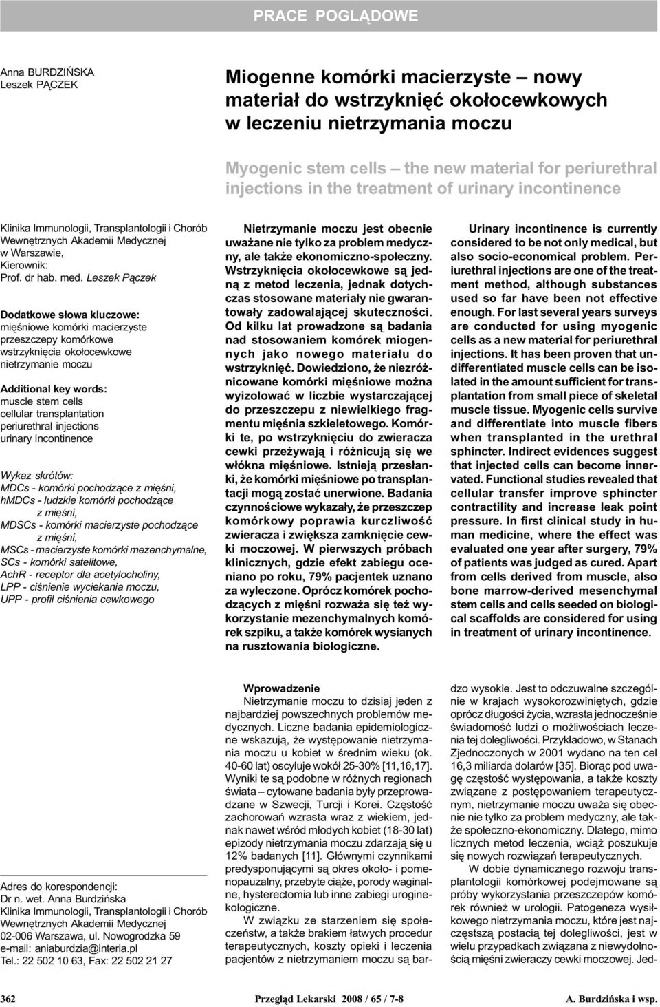 Leszek P¹czek Dodatkowe s³owa kluczowe: miêœniowe komórki macierzyste przeszczepy komórkowe wstrzykniêcia oko³ocewkowe nietrzymanie moczu Additional key words: muscle stem cells cellular