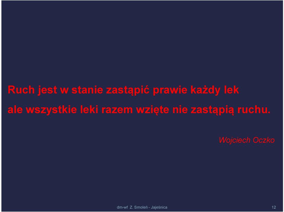 wzięte nie zastąpią ruchu.