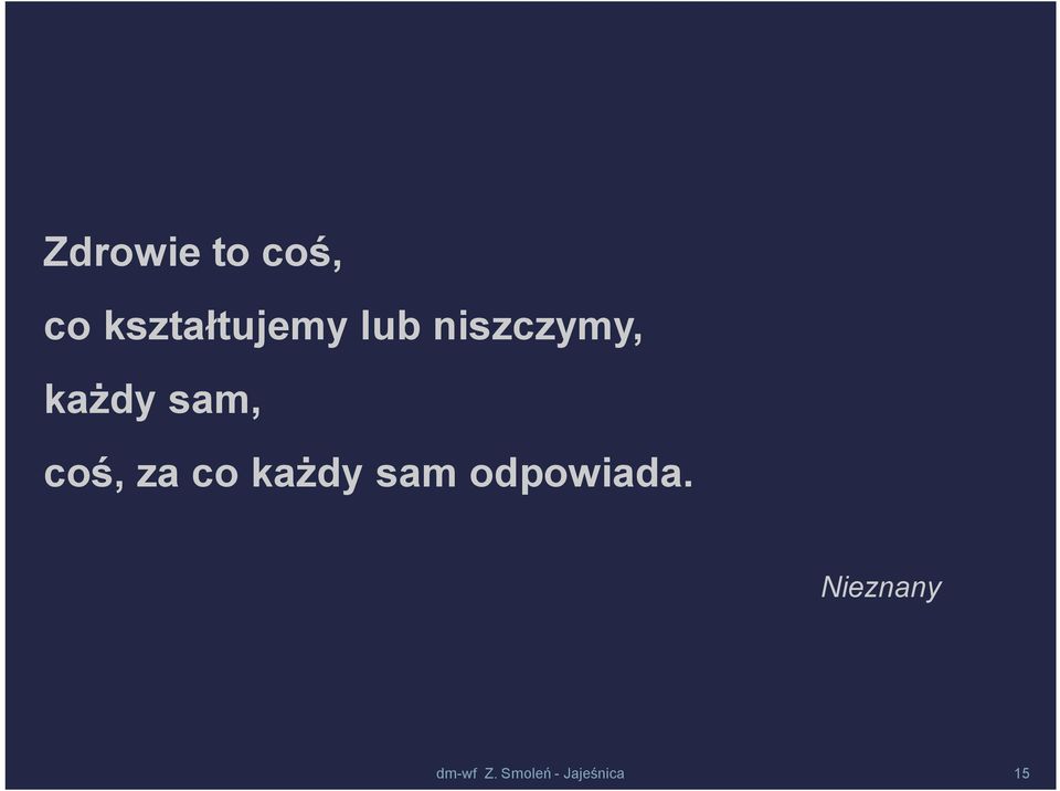 za co każdy sam odpowiada.