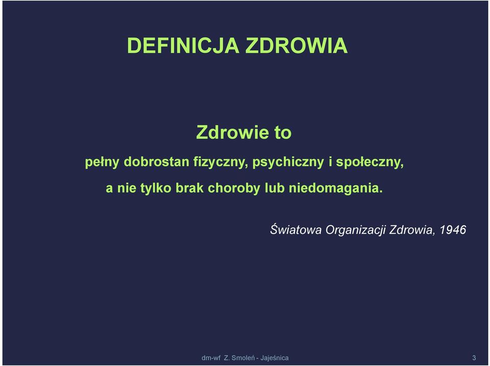 brak choroby lub niedomagania.