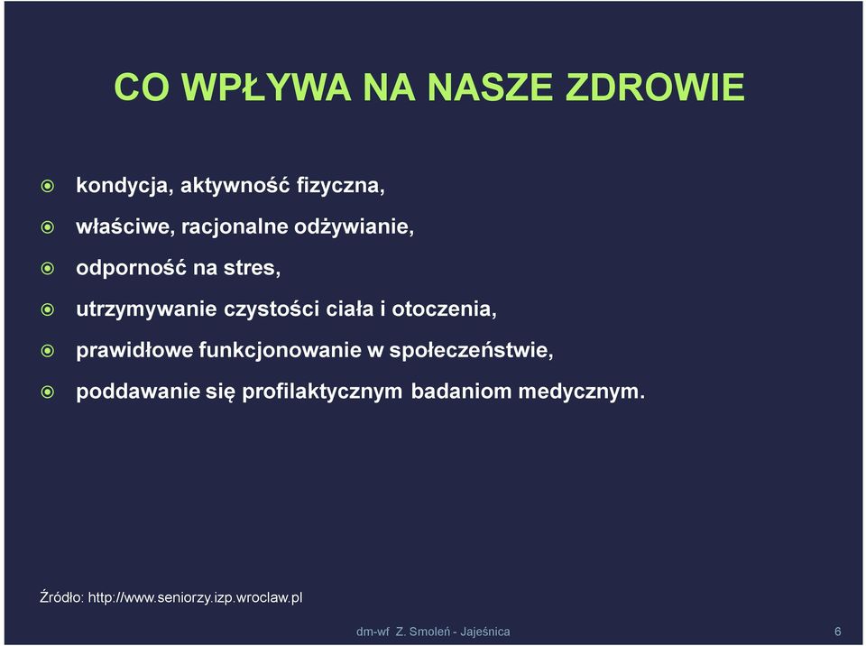 prawidłowe funkcjonowanie w społeczeństwie, poddawanie się profilaktycznym