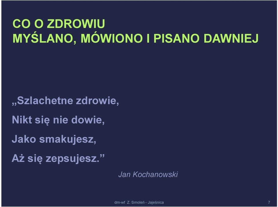 dowie, Jako smakujesz, Aż się zepsujesz.