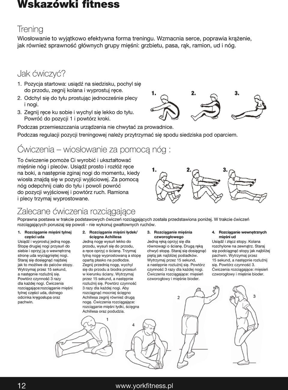 Zegnij ręce ku sobie i wychyl się lekko do tyłu. Powróć do pozycji 1 i powtórz kroki. Podczas przemieszczania urządzenia nie chwytać za prowadnice.