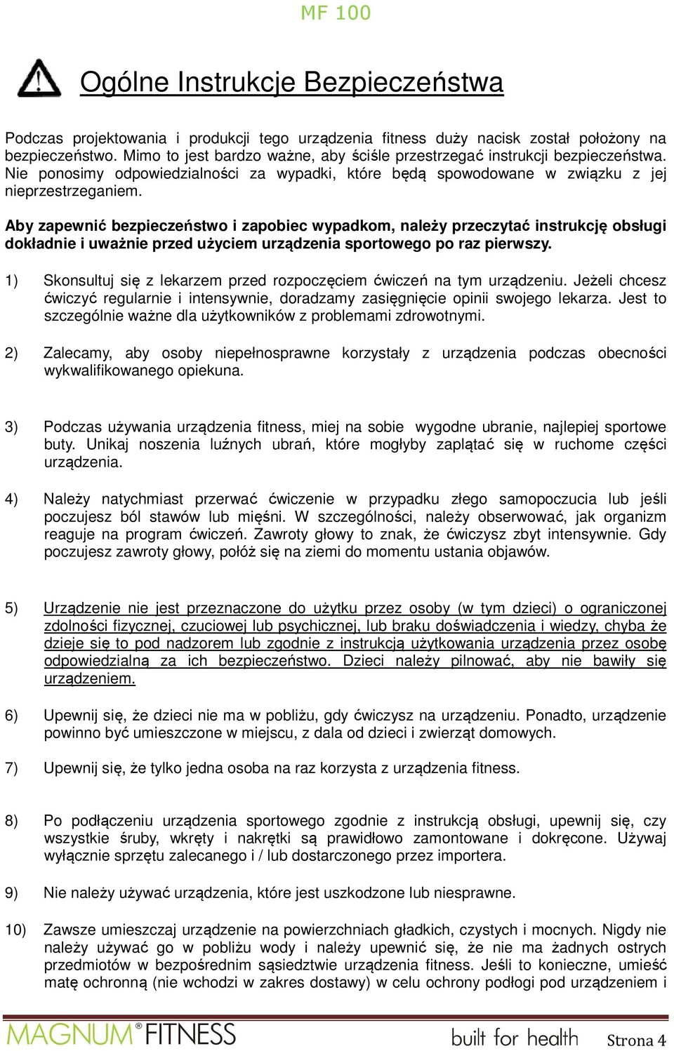 Aby zapewnić bezpieczeństwo i zapobiec wypadkom, należy przeczytać instrukcję obsługi dokładnie i uważnie przed użyciem urządzenia sportowego po raz pierwszy.