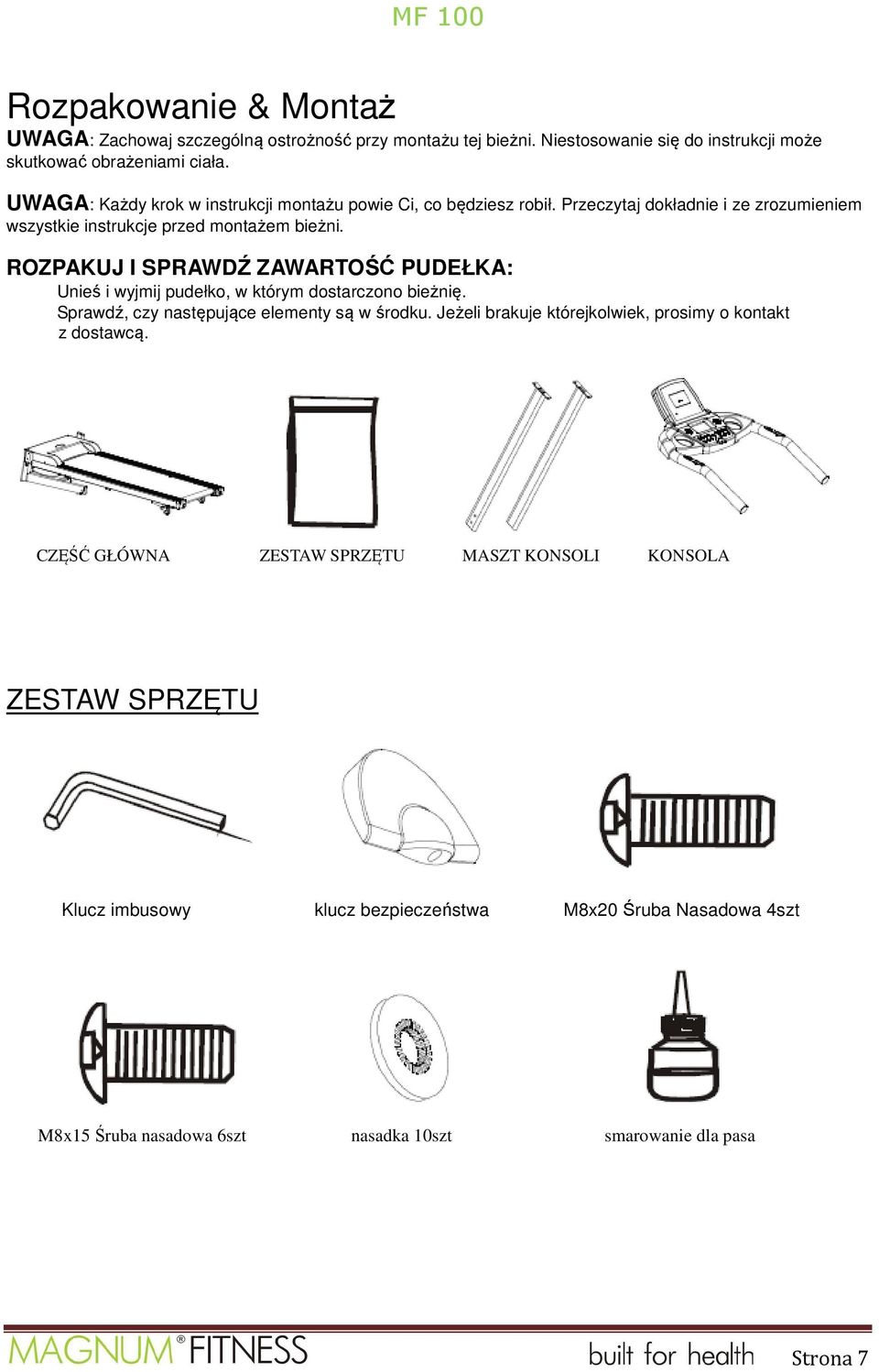 ROZPAKUJ I SPRAWDŹ ZAWARTOŚĆ PUDEŁKA: Unieś i wyjmij pudełko, w którym dostarczono bieżnię. Sprawdź, czy następujące elementy są w środku.