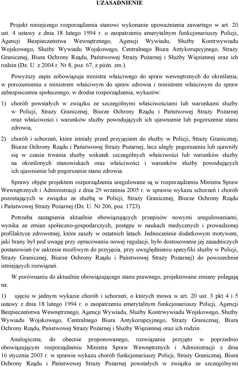 Antykorupcyjnego, Straży Granicznej, Biura Ochrony Rządu, Państwowej Straży Pożarnej i Służby Więziennej oraz ich rodzin (Dz. U. z 2004 r. Nr 8, poz. 67, z późn. zm.).