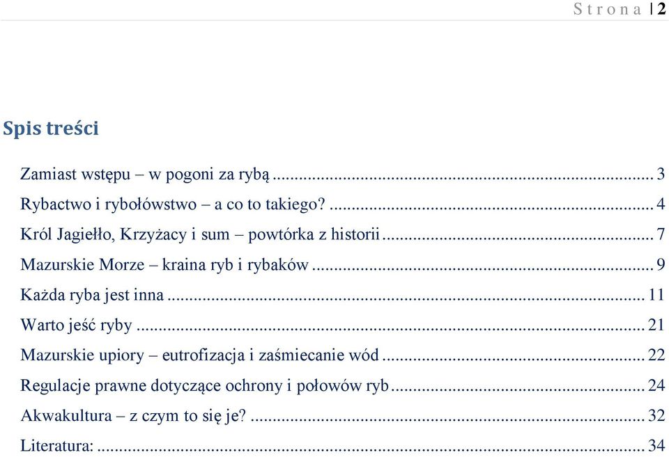 .. 9 Każda ryba jest inna... 11 Warto jeść ryby... 21 Mazurskie upiory eutrofizacja i zaśmiecanie wód.