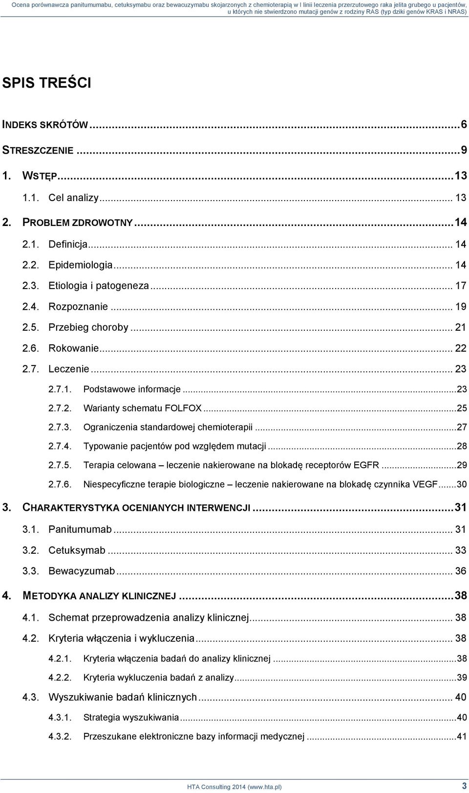 .. 27 2.7.4. Typowanie pacjentów pod względem mutacji... 28 2.7.5. Terapia celowana leczenie nakierowane na blokadę receptorów EGFR... 29 2.7.6.