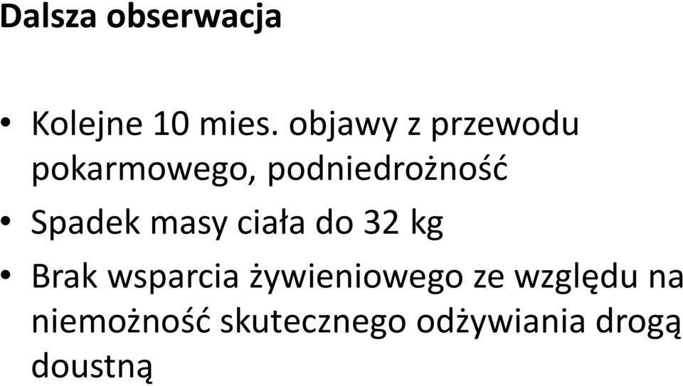 Spadek masy ciała do 32 kg Brak wsparcia