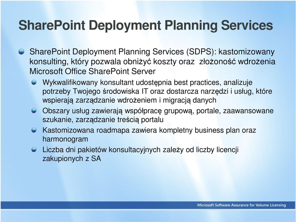 narzędzi i usług, które wspierają zarządzanie wdrożeniem i migracją danych Obszary usług zawierają współpracę grupową, portale, zaawansowane szukanie,