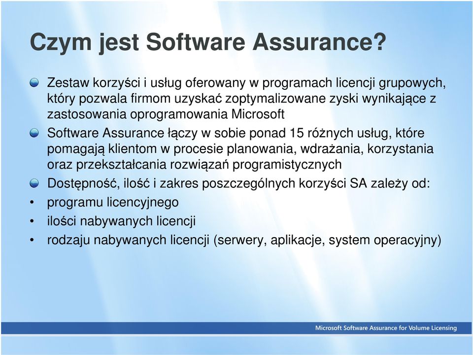 zastosowania oprogramowania Microsoft Software Assurance łączy w sobie ponad 15 różnych usług, które pomagają klientom w procesie