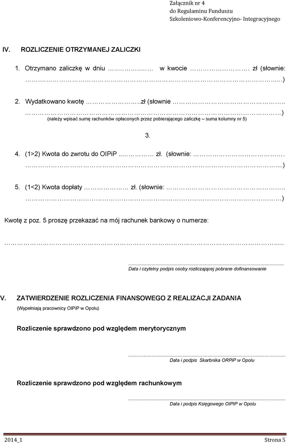 .... Data i czytelny podpis osoby rozliczającej pobrane dofinansowanie V.