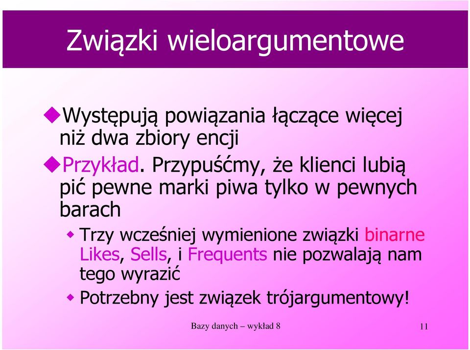 Przypuśćmy, że klienci lubią pić pewne marki piwa tylko w pewnych barach Trzy