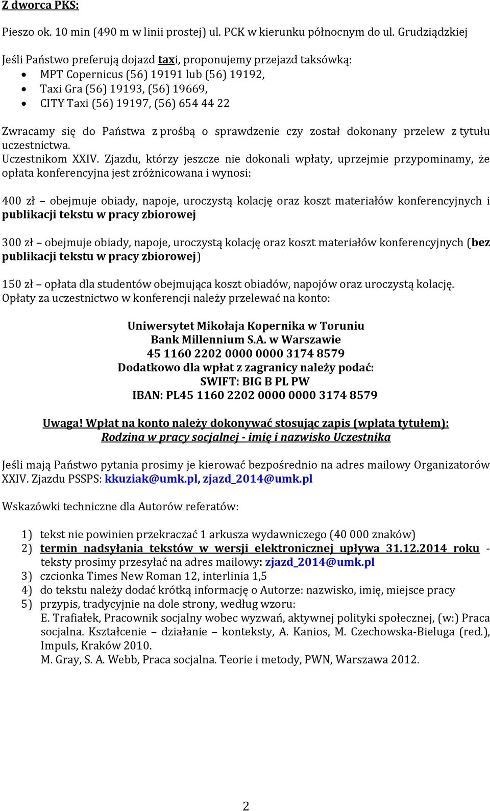 Zwracamy się do Państwa z prośbą o sprawdzenie czy został dokonany przelew z tytułu uczestnictwa. Uczestnikom XXIV.