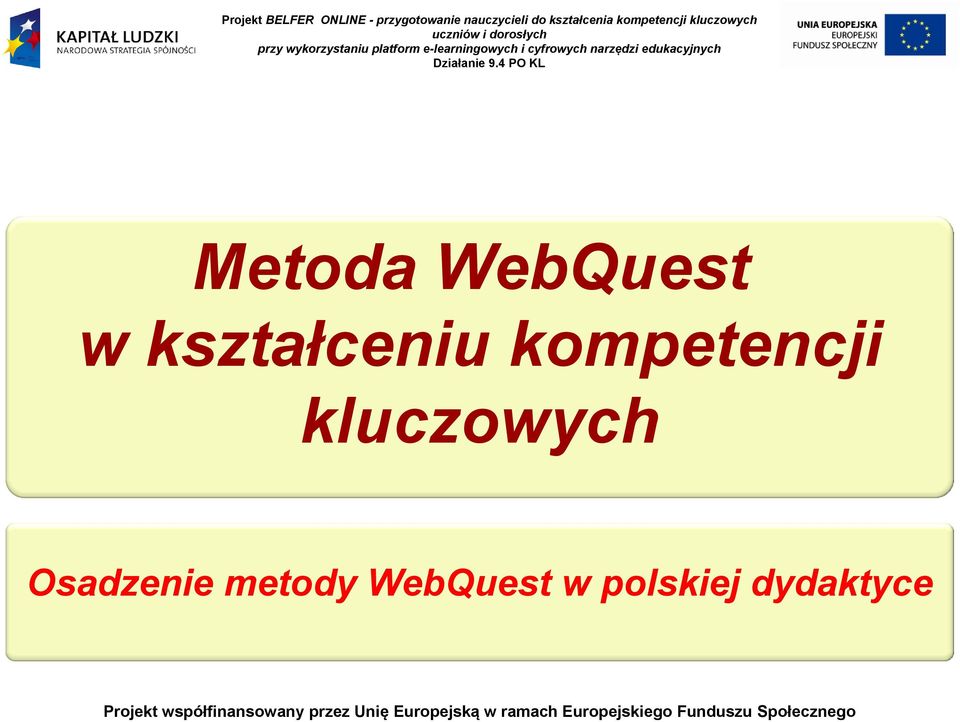 9.4 PO KL Metoda WebQuest w kształceniu kompetencji kluczowych Osadzenie metody WebQuest w
