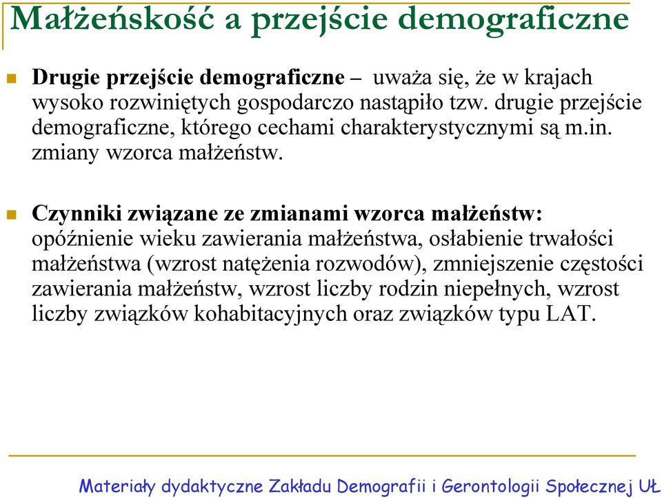 Czynniki związane ze zmianami wzorca małżeństw: opóźnienie wieku zawierania małżeństwa, osłabienie trwałości małżeństwa (wzrost