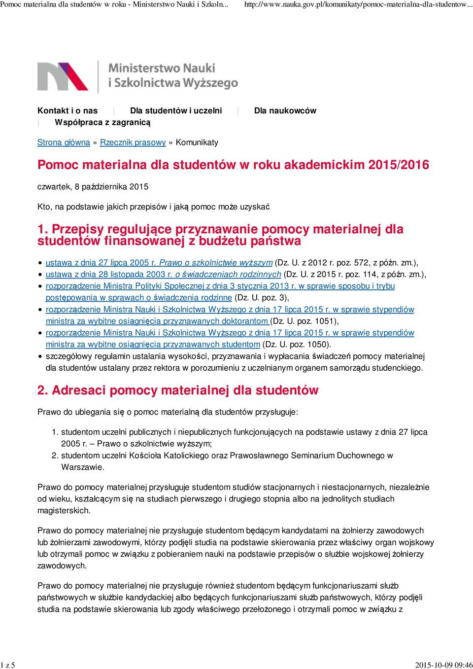 Przepisy regulujące przyznawanie pomocy materialnej dla studentów finansowanej z budżetu państwa ustawa z dnia 27 lipca 2005 r. Prawo o szkolnictwie wyższym (Dz. U. z 2012 r. poz. 572, z późn. zm.