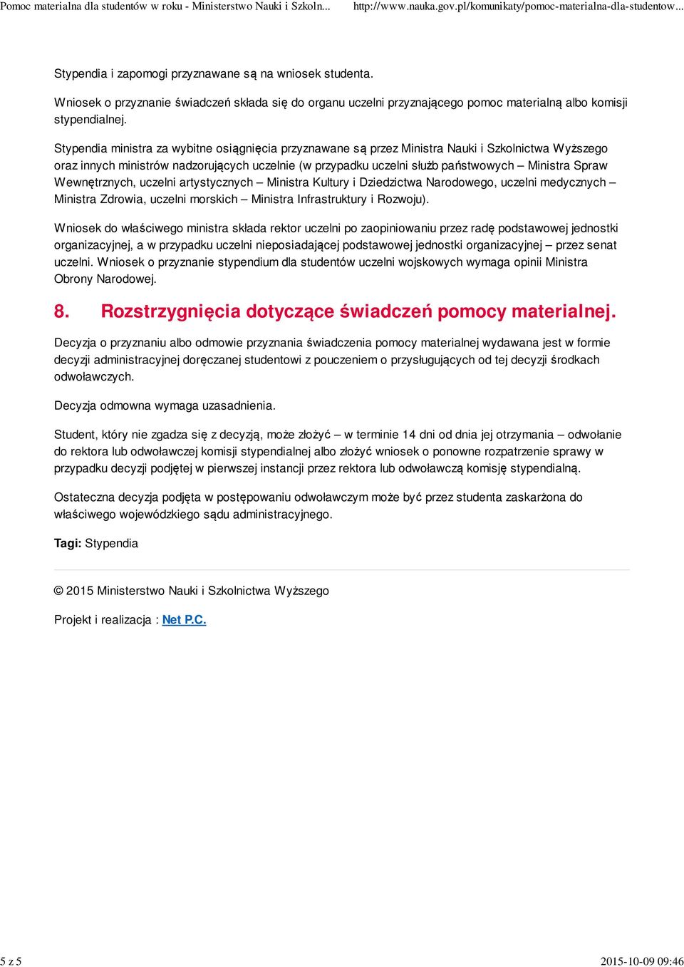 Wewnętrznych, uczelni artystycznych Ministra Kultury i Dziedzictwa Narodowego, uczelni medycznych Ministra Zdrowia, uczelni morskich Ministra Infrastruktury i Rozwoju).