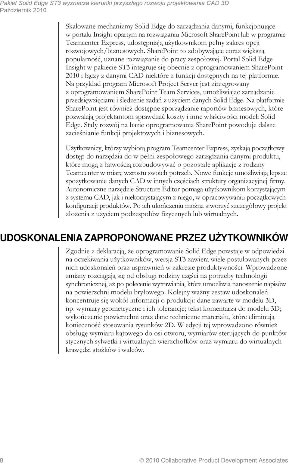 SharePoint to zdobywające coraz większą popularność, uznane rozwiązanie do pracy zespołowej.