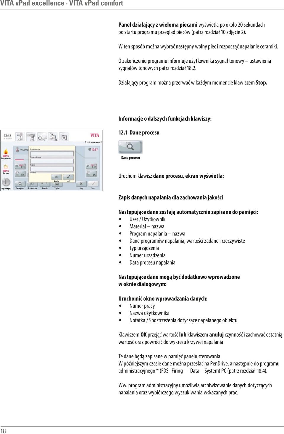 Działający program można przerwać w każdym momencie klawiszem Stop. Informacje o dalszych funkcjach klawiszy: 12.