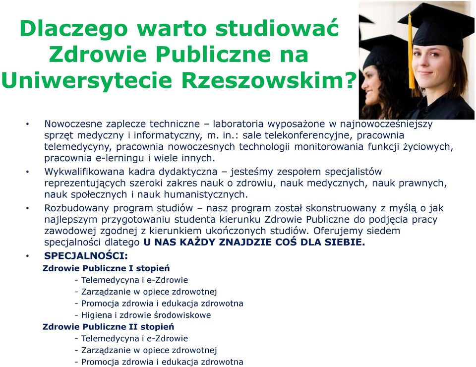 Wykwalifikowana kadra dydaktyczna jesteśmy zespołem specjalistów reprezentujących szeroki zakres nauk o zdrowiu, nauk medycznych, nauk prawnych, nauk społecznych i nauk humanistycznych.