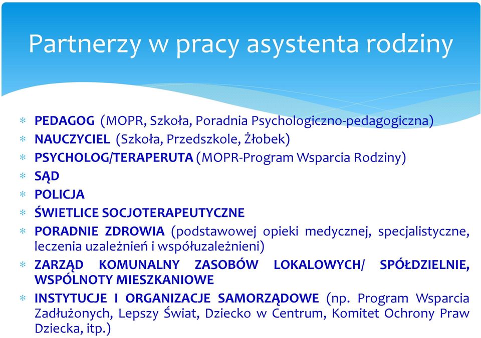 medycznej, specjalistyczne, leczenia uzależnień i współuzależnieni) ZARZĄD KOMUNALNY ZASOBÓW LOKALOWYCH/ SPÓŁDZIELNIE, WSPÓLNOTY