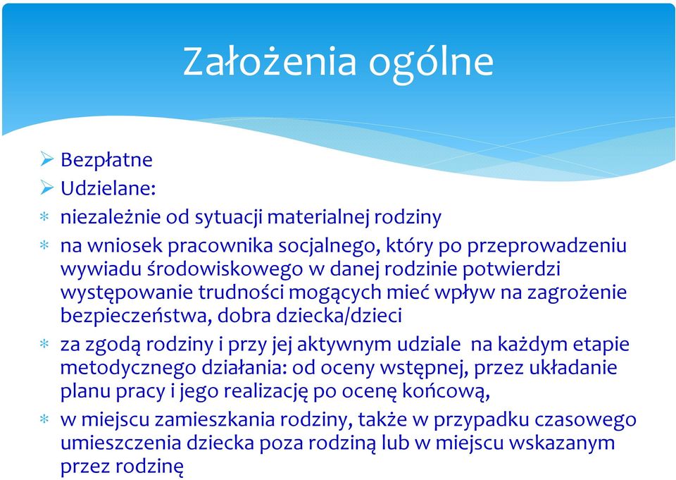 za zgodą rodziny i przy jej aktywnym udziale na każdym etapie metodycznego działania: od oceny wstępnej, przez układanie planu pracy i jego