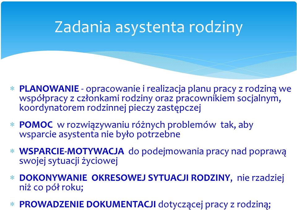 wsparcie asystenta nie było potrzebne WSPARCIE-MOTYWACJA do podejmowania pracy nad poprawą swojej sytuacji życiowej