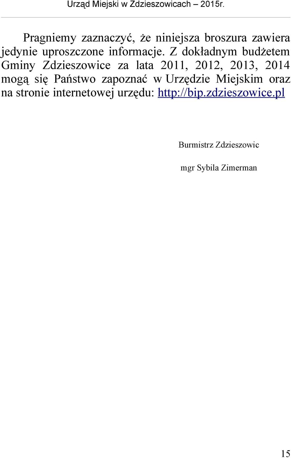 Z dokładnym budżetem Gminy Zdzieszowice za lata 2011, 2012, 2013, 2014 mogą się