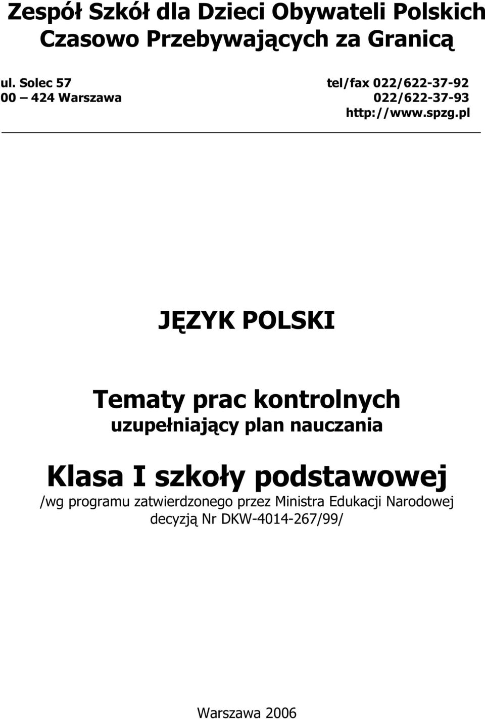 pl J ZYK POLSKI Tematy prac kontrolnych uzupe niaj cy plan nauczania Klasa I szko y