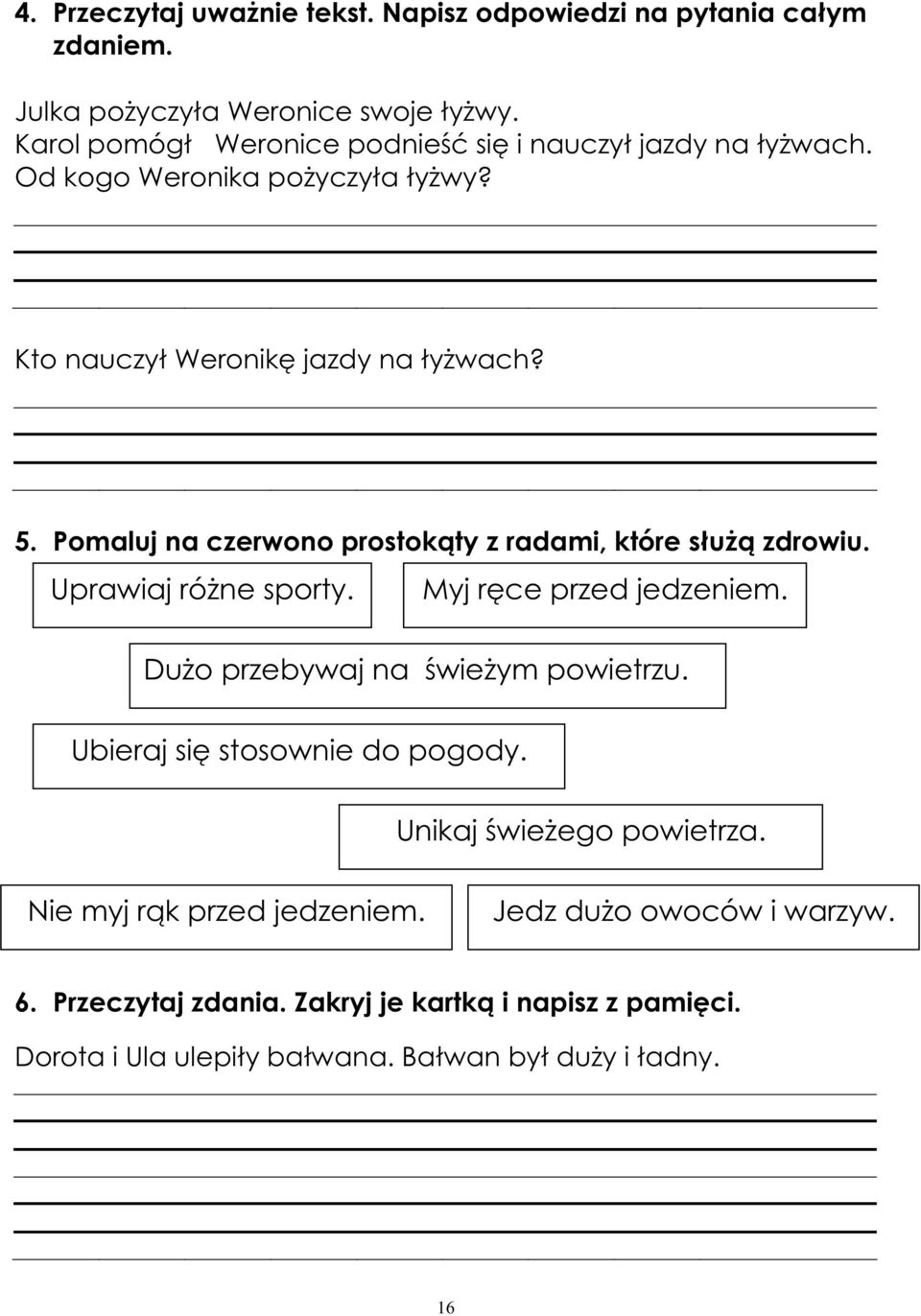 Pomaluj na czerwono prostok ty z radami, które s u zdrowiu. Uprawiaj ró ne sporty. Myj r ce przed jedzeniem. Du o przebywaj na wie ym powietrzu.